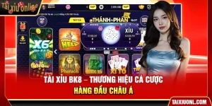 Tài Xỉu BK8 – Thương Hiệu Cá Cược Hàng Đầu Châu Á