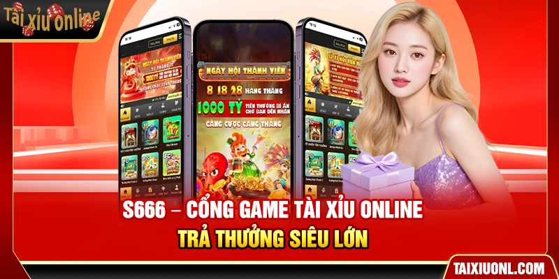 S666 – Cổng game tài xỉu online trả thưởng siêu lớn