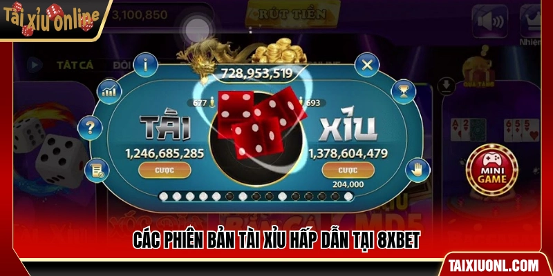 Danh sách những dòng game nổi bật tại tài xỉu 8XBET