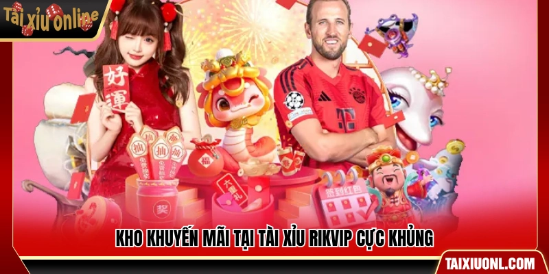 Hệ thống ưu đãi áp dụng riêng cho sảnh tài xỉu Rikvip 