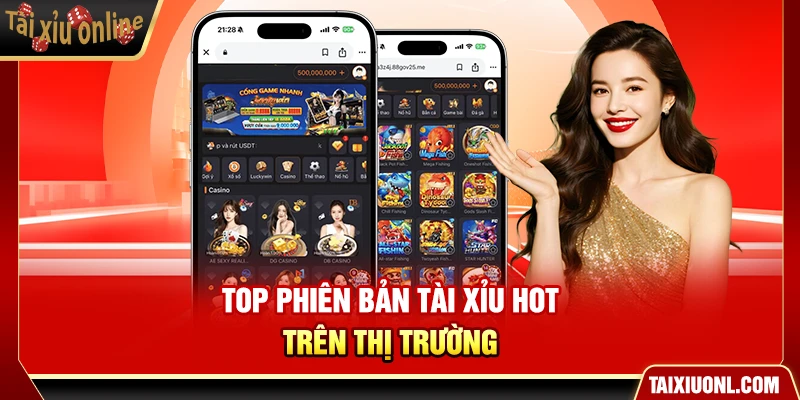 Top phiên bản Tài Xỉu hot trên thị trường
