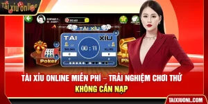 Tài Xỉu Online Miễn Phí – Trải Nghiệm Chơi Thử Không Cần Nạp