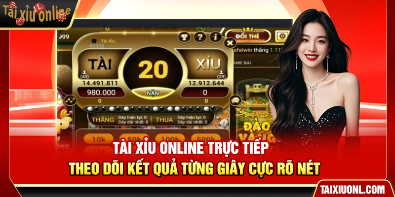 Tài Xỉu Online Trực Tiếp – Theo Dõi Kết Quả Từng Giây Cực Rõ Nét
