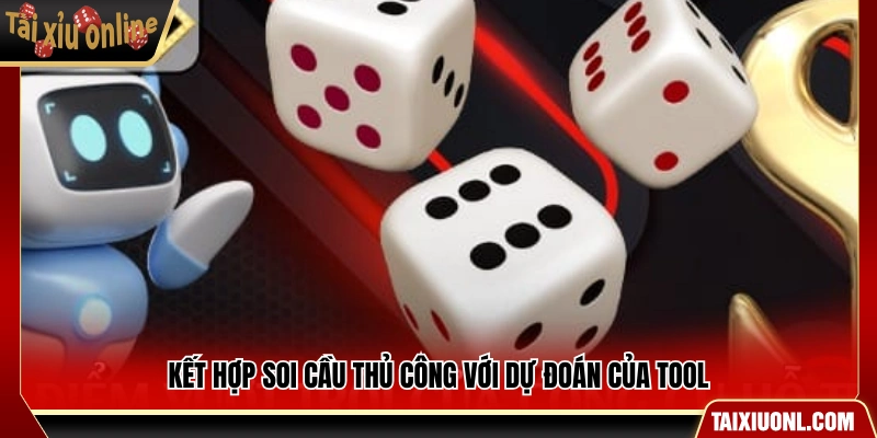 Kết hợp phân tích thủ công cùng dự đoán từ tool